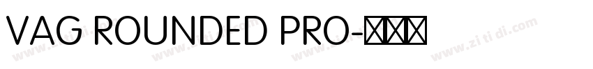 VAG ROUNDED PRO字体转换
